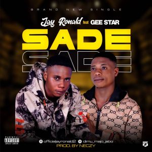 MUSIC: Jay Ronald Ft. Gee Star - SADE