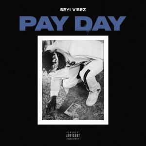 Seyi Vibez Pay Day