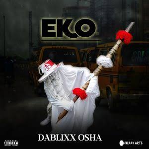 Dablixx Osha – Change Eh (Freestyle)