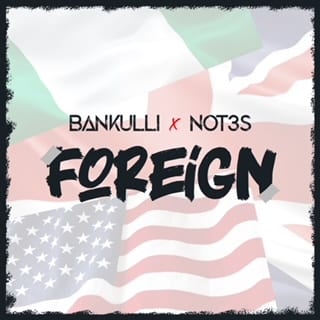 Bankulli Ft. Not3s – Foreign