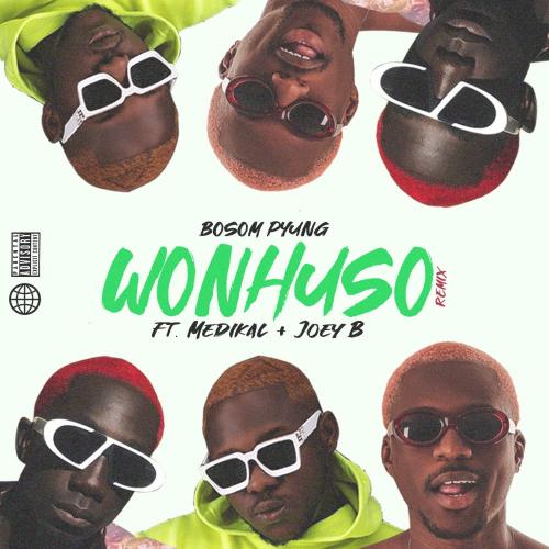 Bosom Pyung Ft. Medikal & Joey B – Wonhuso (Remix)