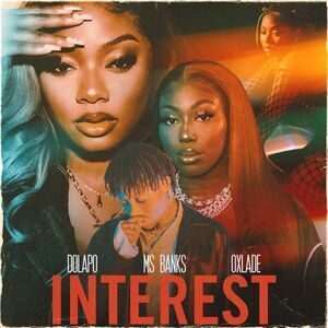 Dolapo Ft. Ms Banks & Oxlade – Interest