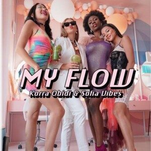 Korra Obidi Ft. Sofia Vibes - My Flow