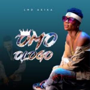 LMD Akika - Omo Ologo