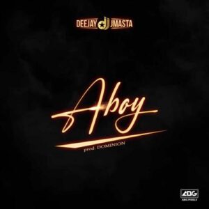 DeeJay J Masta – Aboy