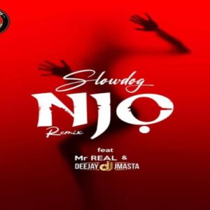 Slowdog Ft. Mr Real & Deejay J Masta – Njo (Remix)