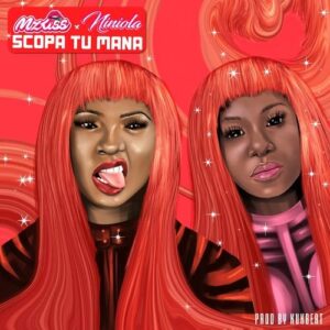 Mz Kiss Ft. Niniola – Scopa Tu Mana