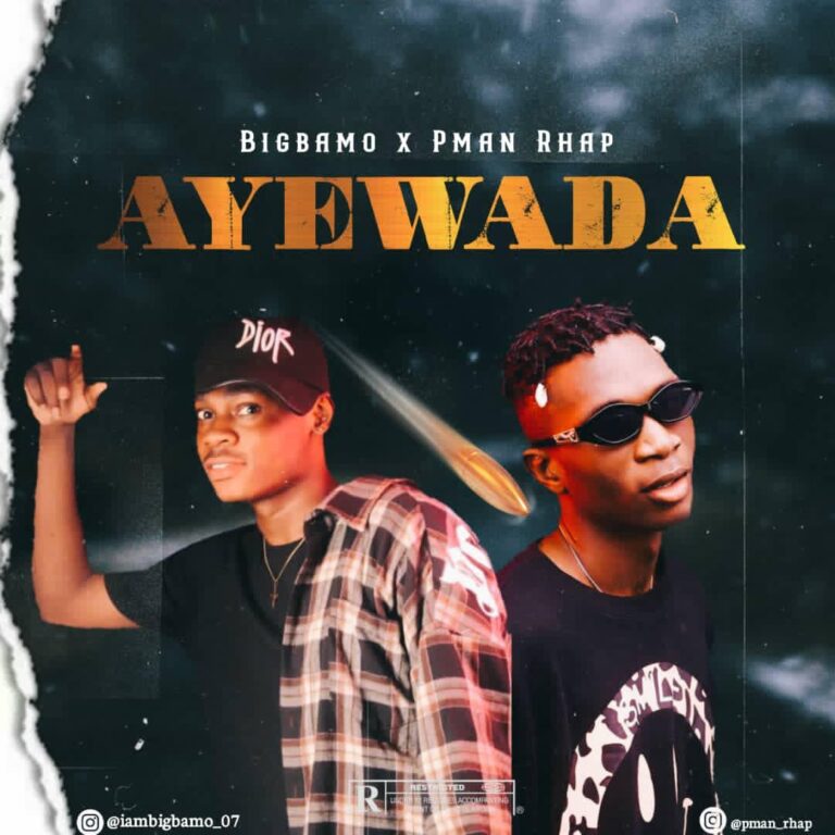 Bigbamo Ft. Pman Rhap – Ayewada