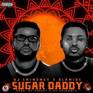 DJ Enimoney Ft. Olamide – Sugar Daddy