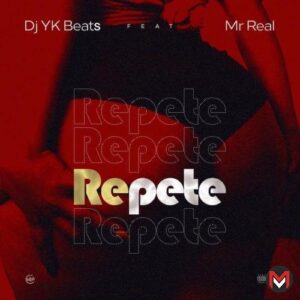 DJ YK Beats Ft. Mr Real – Repete