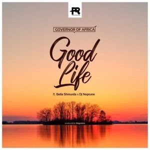 Governor Of Africa Ft. Bella Shmurda & DJ Neptune – Good Life