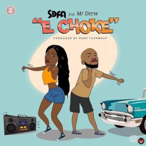 Sefa Ft. Mr Drew – E Choke