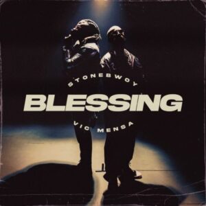 Stonebwoy Ft. Vic Mensa – Blessing