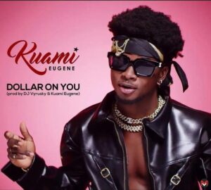 Kuami Eugene – Dollar On You