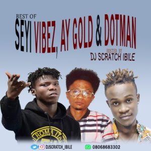 Best Of Seyi Vibez and Dotman