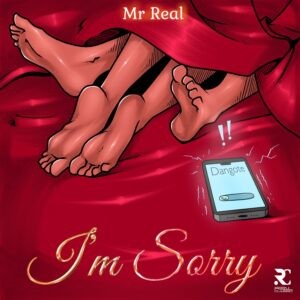 Mr Real I'm Sorry