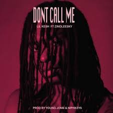 Lil Kesh Ft Zinoleesky Don't Call Me