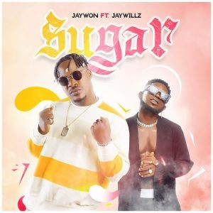 Jaywon Ft Jaywillz Sugar