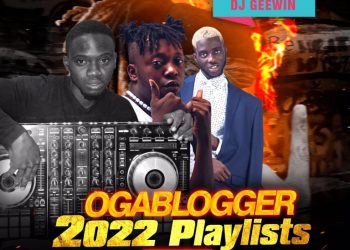 Dj Geewin Ogablogger 2022 Playlists Mixtape