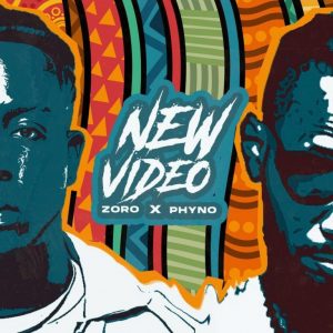 Zoro Ft Phyno New Video