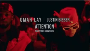 Omah Lay Ft Justin Bieber Attention Video