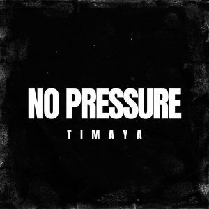 Timaya No Pressure