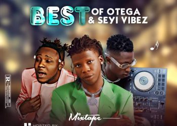 Best Of Seyi Vibez and Dotman