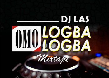 DJ LAS Omo Logba Logba Mixtape