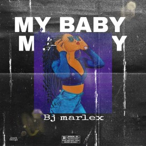 BJ malex – My baby Mp3 Download