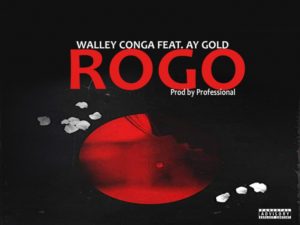 Walley Conga Ft Ay Gold Rogo