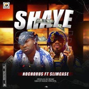 Nochorus Ft Slimcase Shaye