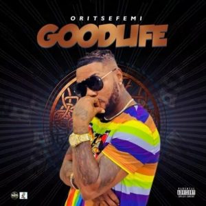 Oritse Femi Good Life