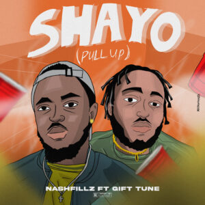 Nashfillz Ft Gift Tune Shayo