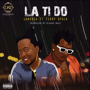 Lankusa Ft Terry Apala La Ti Do