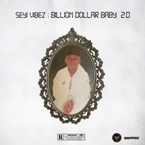 Seyi - Vibez Billion Dollar Baby 2.0