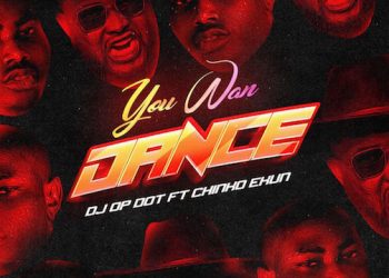 DJ Op Dot Ft Chinko Ekun You Want Dance