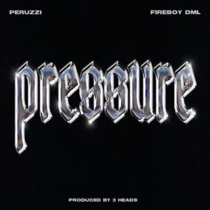 Peruzzi Ft Fireboy DML Pressure