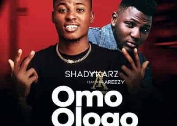 Shadykarz Ft Areezy Omo Ologo