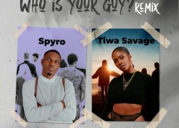 Spyro Ft Tiwa Savage Who Is Your Guy Remix