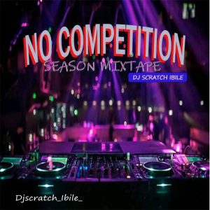 Dj Scratch Ibile No Competition Season Mixtape