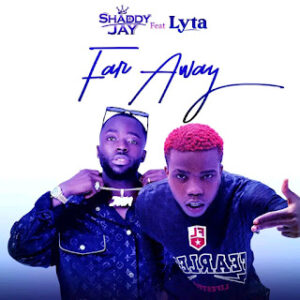 Shaddy Jay Ft Lyta Far Away