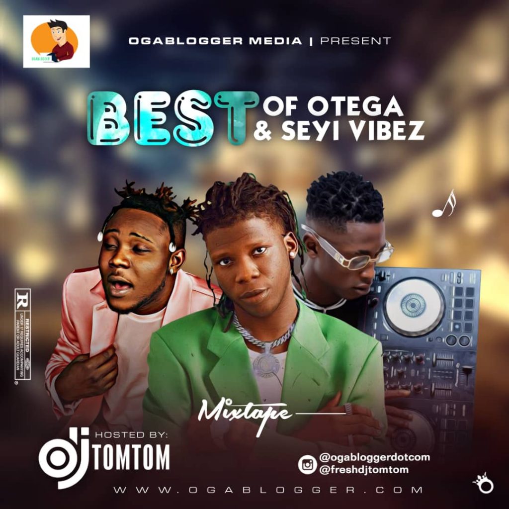 DJ TomTom Best Of Seyi Vibez And Otega