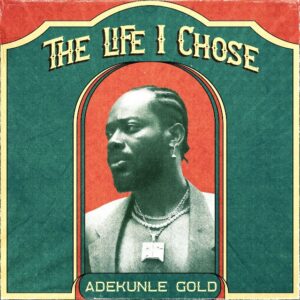 Adekunle Gold The Life I Chose