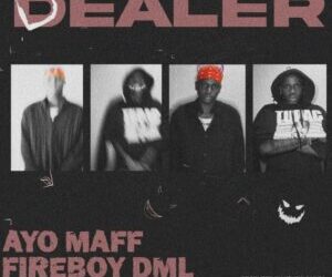 Ayo Maff Ft Fireboy Dealer