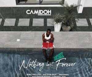 Camidoh Nothing Last Forever Remix