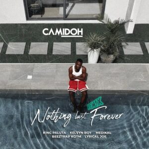 Camidoh Nothing Last Forever Remix