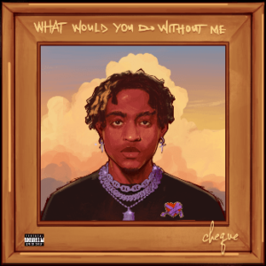 Cheque What Would You Do Without Me Album