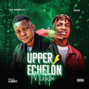 DJ Basplit Ft MOS Upper Echelon Mixtape