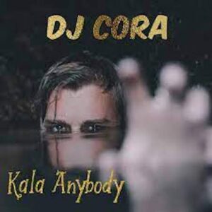 DJ Cora Kala Anybody