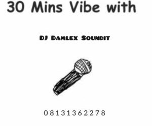 DJ Damlex Soundit 30 Mins Mixtape